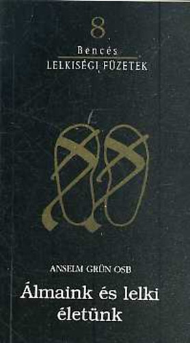 Anselm Grün - Bencés lelkiségi füzetek 8. - Álmaink és lelki életünk