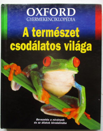 Ben  Dupre (szerk.) - A term�szet csod�latos vil�ga (Oxford gyermekenciklop�dia)