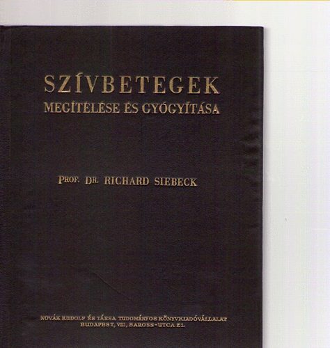 Richard Dr. Siebeck - Szívbetegek megítélése és gyógyítása