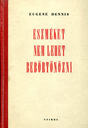 Eugene Dennis - Eszmket nem lehet bebrtnzni