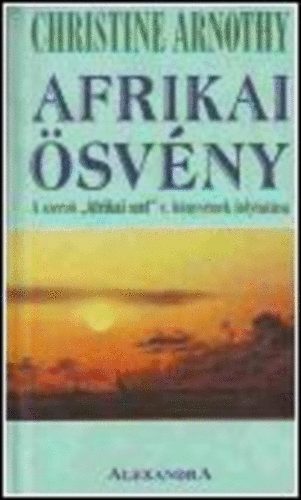 Christine Arnothy - Afrikai ösvény