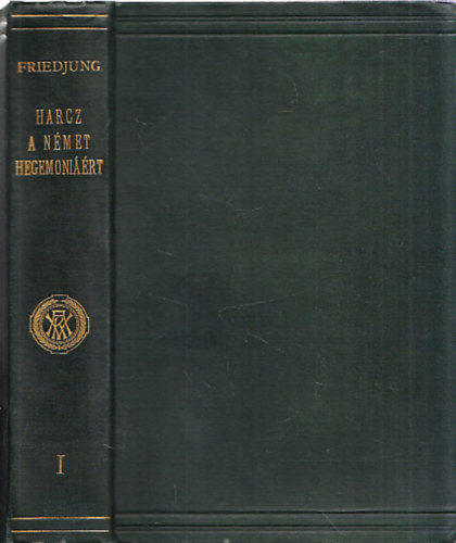 Friedjung Henrik - Harcz a n�met hegem�ni��rt I.