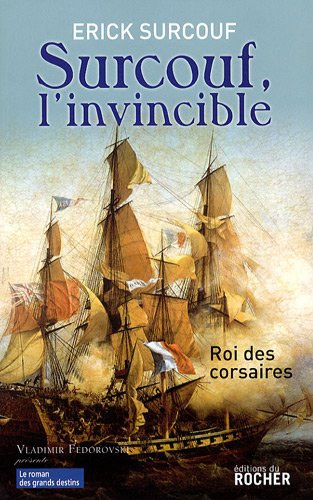 Erick Surcouf - Surcouf, l'invincible - Roi des corsaires