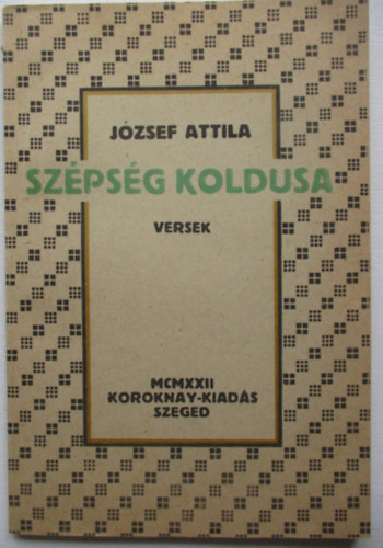 J�zsef Attila - Sz�ps�g koldusa - Versek (Hasonm�s kiad�s)