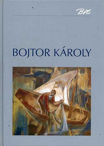 Bojtor Mrta-Gopcsa Katalin  (szerk.) - Bojtor Kroly 1933-1999