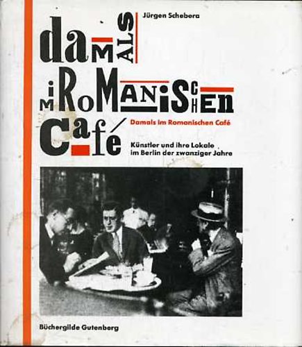 Jürgen Schebera - Damals im romanischen Café