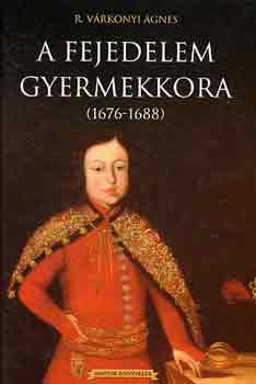 R. Vrkonyi gnes - A fejedelem gyermekkora