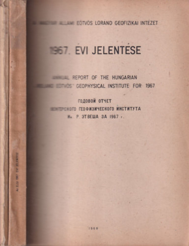 Dr. Szns Gyrgy - A Magyar llami Etvs Lornd Geofizikai Intzet 1967. vi jelentse I-II. (knyv + mellkletek)