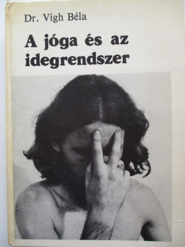 Dr. Vígh Béla - A jóga és az idegrendszer