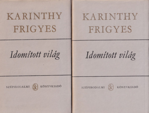 Karinthy Frigyes - 5 db (3 m) Karinthy Frigyes: Idomtott vilg 1-2, gy rtok ti 1-2, Nem mondhatom el senkinek.