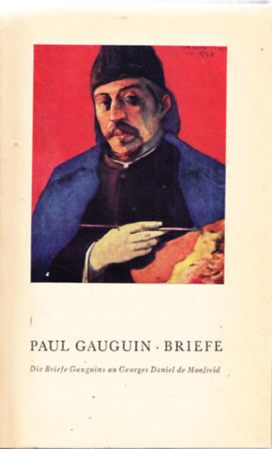 PAUL GAUGUIN: BRIEFE.  Die Briefe Gauguins an Georges Daniel de Monfreid
