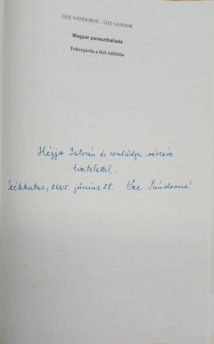 Őze Sándor Őze Sándorné - Magyar parasztballada- Fehérgárda a Dél-Alföldön (dedikált)