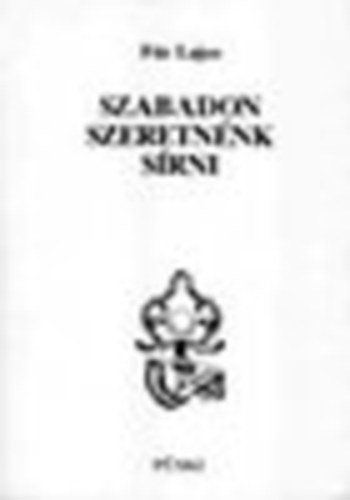 F�r Lajos - Szabadon szeretn�k s�rni