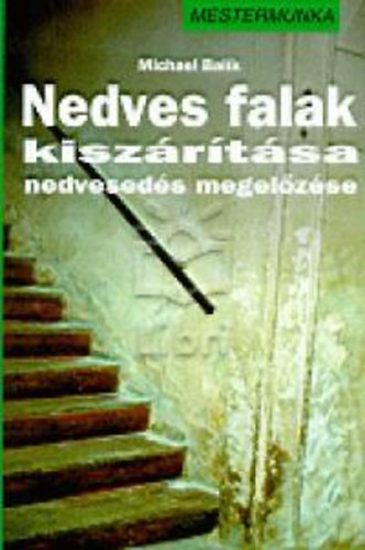 Bal�k, Michael - Nedves falak kisz�r�t�sa nedvesed�s megel�z�se