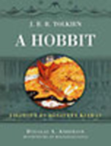 J. R. R. Tolkien - A hobbit  - "Egyszer oda, aztn vissza" (A szerz s ms mvszek illusztrciival)