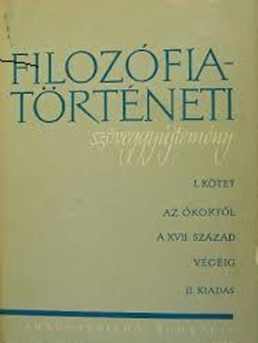 Tank�nyvkiad� - Filoz�fiat�rt�neti sz�veggy�jtem�ny I.:Az �kort�l a XVII. sz�zad...