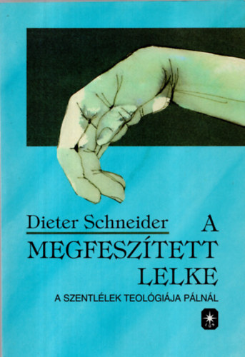 Dieter Schneider - A megfesz�tett lelke- A Szentl�lek teol�g�ja P�ln�l