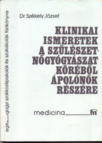 Dr. Szkely Jzsef - Klinikai ismeretek a szlszet-ngygyszat krbl polnk rszre