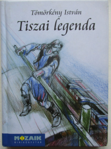 T�m�rk�ny Istv�n - Tiszai legenda