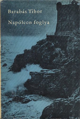 Barabs Tibor - Napleon foglya