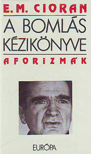 E. M. Cioran - A bomls kziknyve