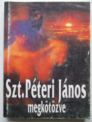 Szentp�teri J�nos - Megk�t�zve