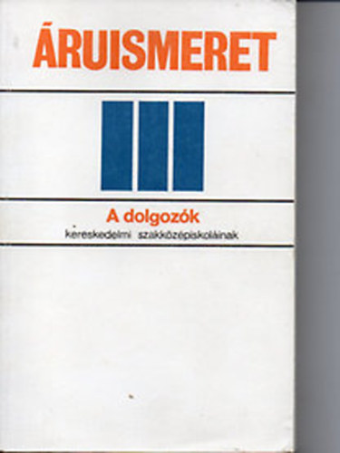 Boncz L�szl� dr.; Sz�cs Mikl�s - �ruismeret III. - a dolgoz�k kereskedelmi szakk�z�piskol�i sz�m�ra