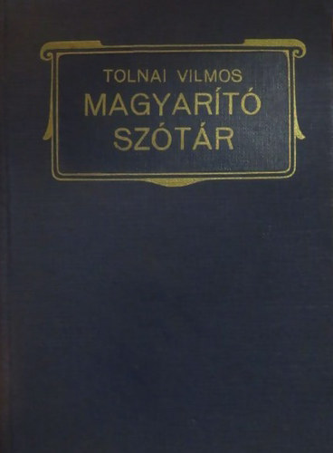 Tolnai Vilmos \ (szerk.) - Magyart Sztr - A szksgtelen idegen szavak elkerlsre