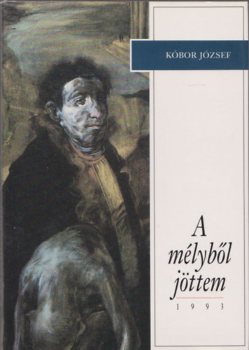 Kbor Jzsef - A mlybl jttem