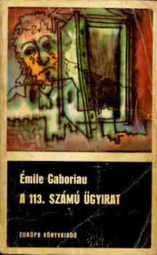 Szerk.: Pr Judit, Ford.: Wessely Lszl mile Gaboriau - A 113. szm gyirat - Wessely Lszl fordtsa (Fekete Knyvek)