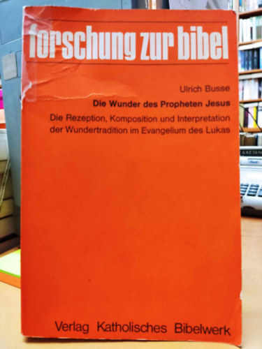 Ulrich Busse - Die Wunder des Propheten Jesus (Forschung zur bibel 24)