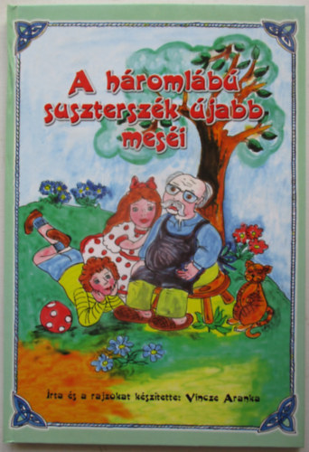 Vincze Aranka - A hromlb suszterszk jabb mesi