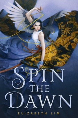Elizabeth Lim - Spin the Dawn (The Blood of Stars, #1)