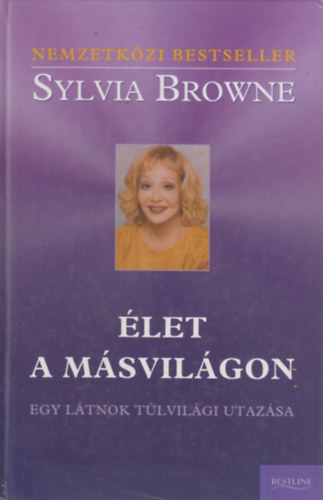 Sylvia Browne - let a msvilgon - Egy ltnok tlvilgi utazsa