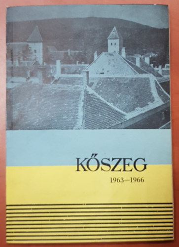 Jkfalvi Elemr  (fnyk.) Vgvlgyi Lszl (szerk.) - Kszeg 1963-1966 (Kszeg Vros Tancsa jelenti Kszeg lakossgnak)
