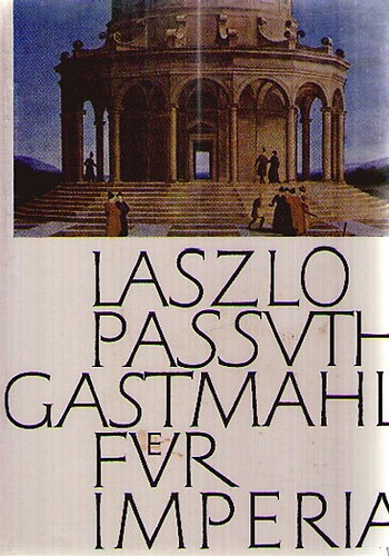 Passuth Lszl - Gastmahl fr imperia