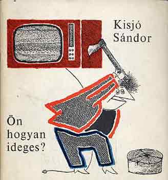 Kisj Sndor - n hogyan ideges?