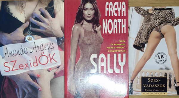 Freya North, Amanda Ardens Kathy Carlson - 3db erotikus tartalmú regény - Kathy Carlson-Szexvadászok, Freya North-Sally, Amanda Ardens-Szexidők