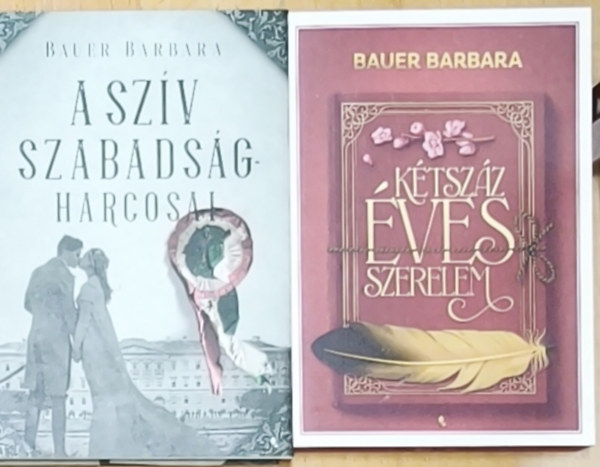 Bauer Barbara - 2db romantikus, történelmi témájú Bauer Barbara regény - A szív szabadságharcosai, Kétszáz éves szerelem