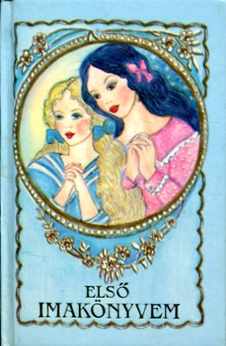 Méhes Mária Viktória - Első imakönyvem