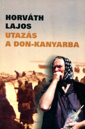 Horvth Lajos - Utazs a Don-kanyarba