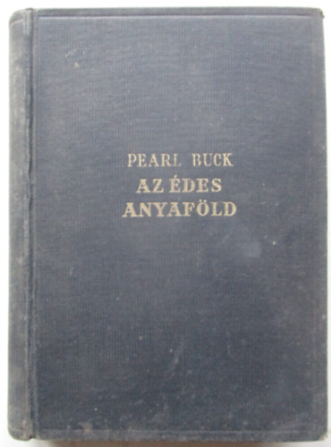 Pearl S. Buck - Az �des anyaf�ld