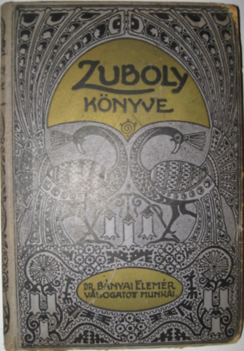 Budapesti Ujsgrk Egyeslete - Zuboly knyve - Bnyai Elemr vlogatott munki