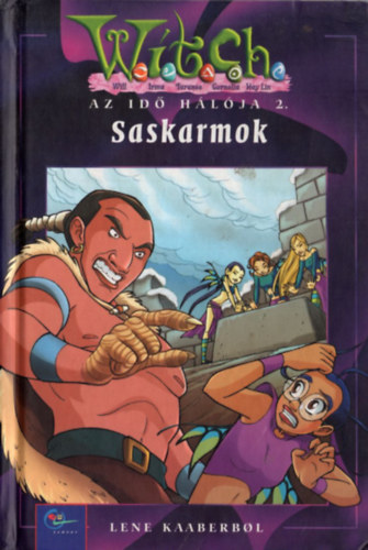Lene Kaaberbol - Saskarmok - Az id� h�l�ja 2. (W.I.T.C.H. )