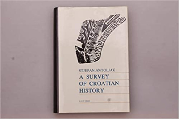 Stjepan Antoljak - A Survey of Croatian History