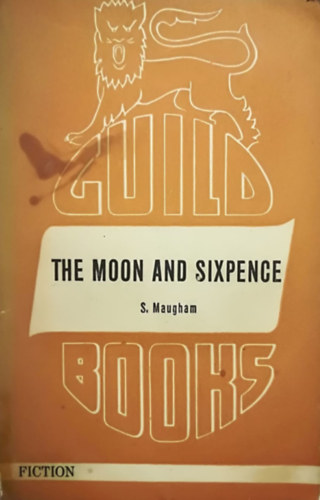 William Somerset Maugham - The Moon and Sixpence