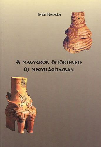 Imre Klmn - A magyarok strtnete j megvilgtsban (Krantz elmletnek tovbbgondolsa)