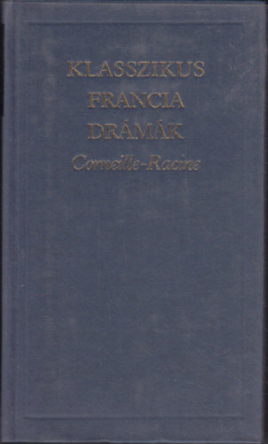 Corneille-Racine - Klasszikus francia drmk