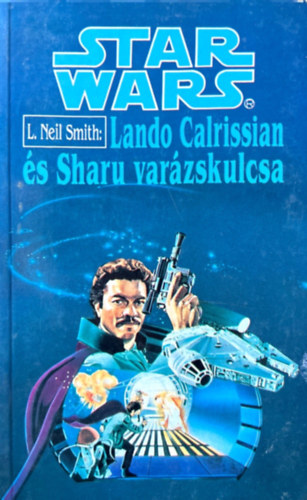 L. Neil Smith - Star Wars: Lando Calrissian s Sharu varzskulcsa