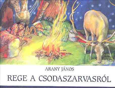 Arany Jnos - Rege a csodaszarvasrl